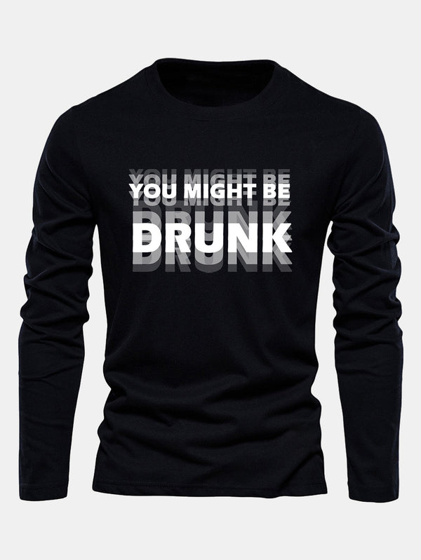 Long Sleeve You Might Be Drunk Print Cotton T-Shirt